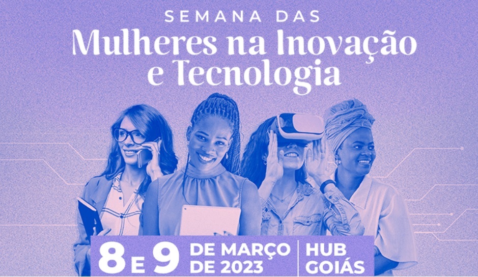 Governo de Goiás promove Semana das Mulheres na Inovação e Tecnologia